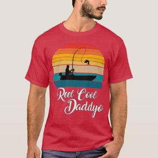 Reel Cool Daddyo Fishing Gifts T-Shirt