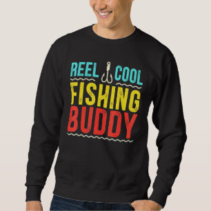Reel Cool Fishing Buddy Fisherman Fishing Sweatshirt