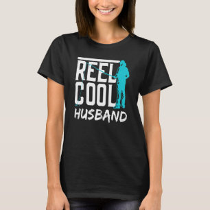 Reel Cool Husband Fishing Fisher Fish Fisherman Ho T-Shirt