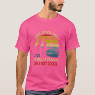 Reel Cool Papa Like A Regular Grandma Only Way Coo T-Shirt