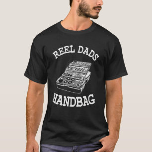 Reel Dads Handbag Tackle Box Fisherman Bass Fishin T-Shirt