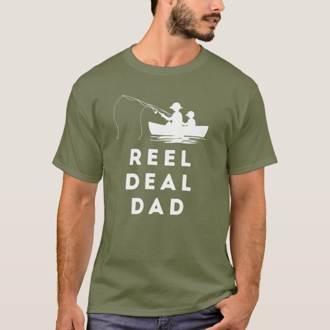Reel Deal Dad Fishing Father's Day Joke Gift T-Shirt (Front)