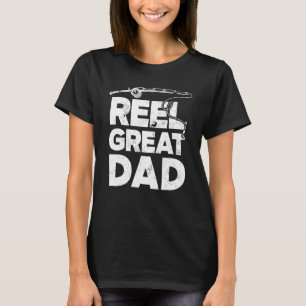 Reel Great Dad Father's Day Fishing T-Shirt