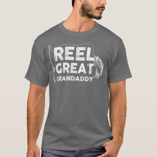 Reel Great Grandaddy Fishing Daddy or Fisherman Gr T-Shirt