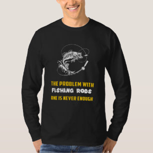 Reel in Laughter: The Problem with Fishing Rods Fu T-Shirt