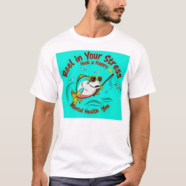 Reel in Your Stress T-Shirt (Front)