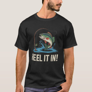 Reel It In Funny Bass Fishing Catch T-Shirt