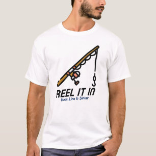 Reel It In: Hook Line & Sinker T-Shirt