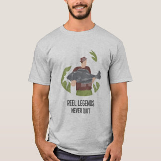 Reel legends never quit T-Shirt