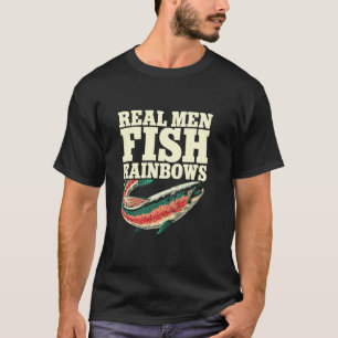 Reel Men Fish Rainbows Freshwater Fish Trout Angle T-Shirt