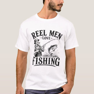 Reel Men Love Fishing – Funny Fisherman Gift T-Shirt