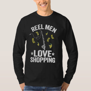 Reel Men Love Shopping Dad Fisherman Gear Bass Fis T-Shirt