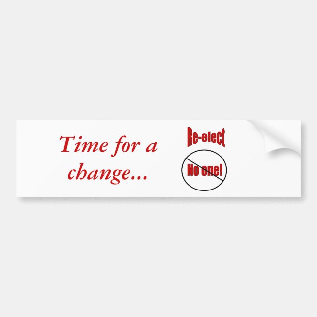 ReElectNoOne, Time for a change... Bumper Sticker (Front)