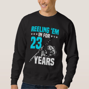 Reeling 'em In For 23 Years Birthday 23rd Bday Cel Sweatshirt