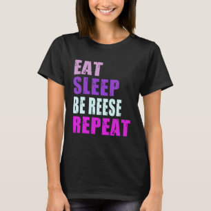 Reese Eat Sleep Be Repeat Reese T-Shirt