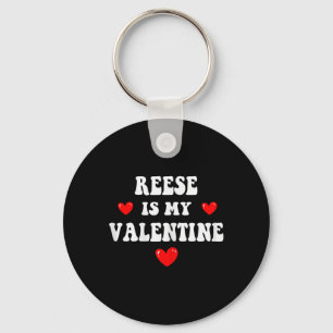Reese Is My Valentine Personalized Custom Reese Key Ring