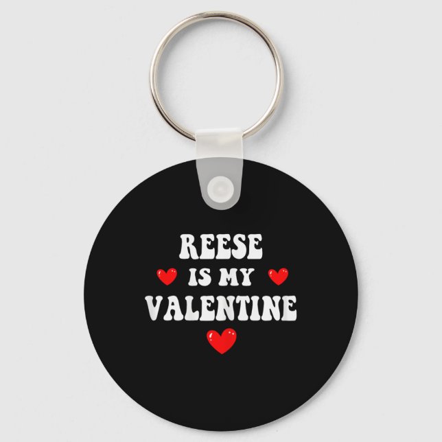 Reese Is My Valentine Personalized Custom Reese  Key Ring (Front)