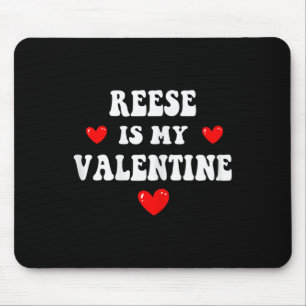 Reese Is My Valentine Personalized Custom Reese  Mouse Mat