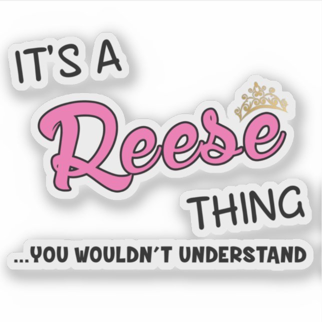 Reese thing you wouldn't understand sticker (Front)