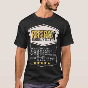 Referee Hourly Rates Funny Umpire  T-Shirt