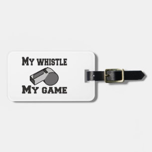 Referee My Whistle My Game Luggage Tag