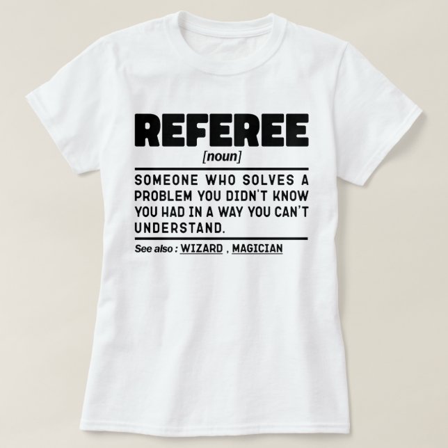 Referee Noun Refereeing Football Referee Funny T-Shirt (Design Front)