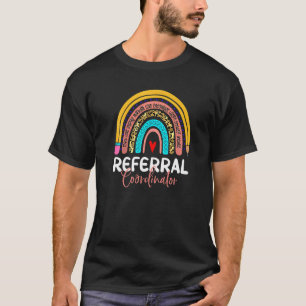 Referral Coordinator Leopard Rainbow Healthcare Do T-Shirt