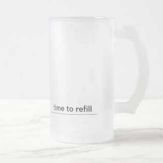 refill me frosted glass beer mug