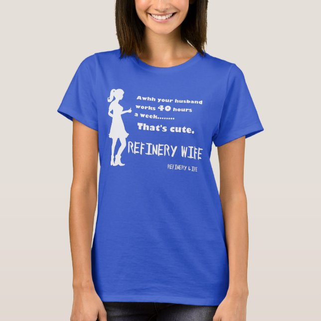 Refinery wife - 40 hours is cute - Dark colours T-Shirt (Front)