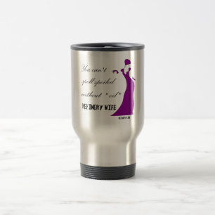 Refinery Wife - Travel mug spoiled(2)