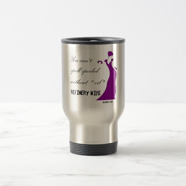 Refinery Wife - Travel mug spoiled(2) (Center)