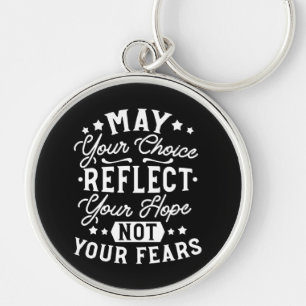 Reflect Hope Not Fear – Motivational Choice Quote Key Ring