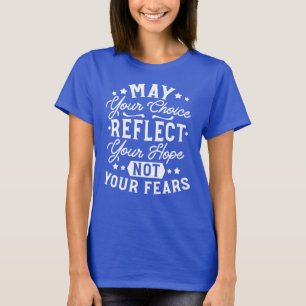 Reflect Hope Not Fear – Motivational Choice Quote T-Shirt