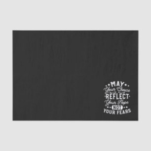 Reflect Hope Not Fear – Motivational Choice Quote Tissue Paper