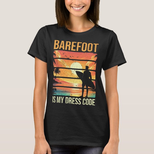Refoot Is My Dress Code Beach Vacation Summer Surf T-Shirt (Front)