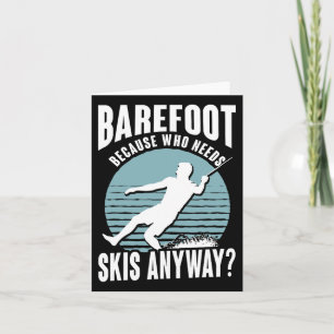 Refoot Who Needs Skis Anyway Humourous Water Skier Card
