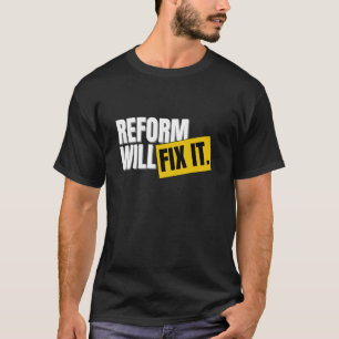 Reform Party Nigel Farage Reform Fix It T-Shirt