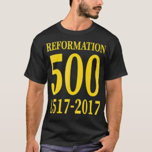 Reformation 500 Anniversary 15172017 T-Shirt