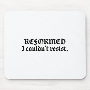 Reformed Theology I Couldn't Resist Funny Reformed Mouse Mat