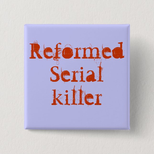 ReformedSerialkiller 15 Cm Square Badge (Front)