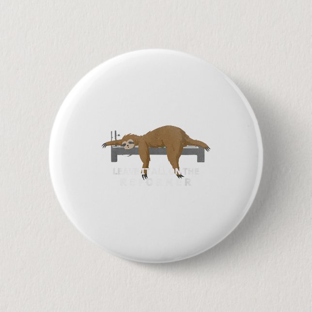 Reformer Lates Sloth Lates  6 Cm Round Badge (Front)
