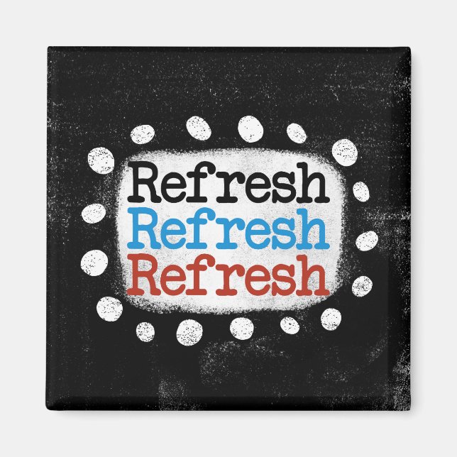 Refresh Refresh Refresh Refrigerator Magnet (Front)