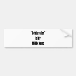 Refrigeration Is My Middle Name Bumper Sticker