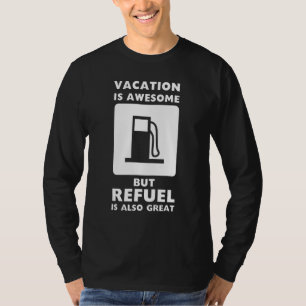 Refuel Petrol Car Motorist Gas Station T-Shirt
