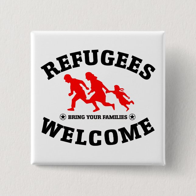 Refugees Welcome Bring Your Families 15 Cm Square Badge (Front)
