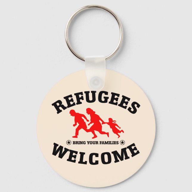 Refugees Welcome Bring Your Families Key Ring (Front)