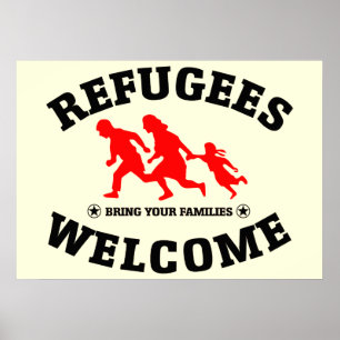 Refugees Welcome Bring Your Families Poster