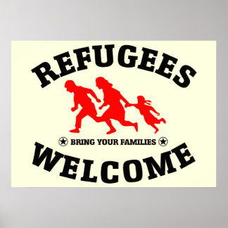 Refugees Welcome Bring Your Families Poster