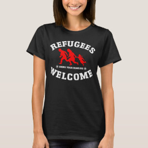 Refugees Welcome Bring Your Families T-Shirt