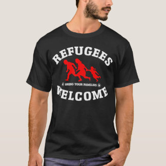 Refugees Welcome Bring Your Families T-Shirt